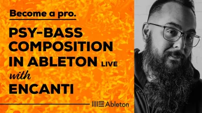 PSY-BASS COMPOSITION IN ABLETON WITH ENCANTI - Music Production Course