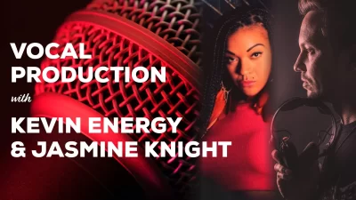 VOCAL PRODUCTION WITH KEVIN ENERGY AND JASMINE KNIGHT - Music Production Course