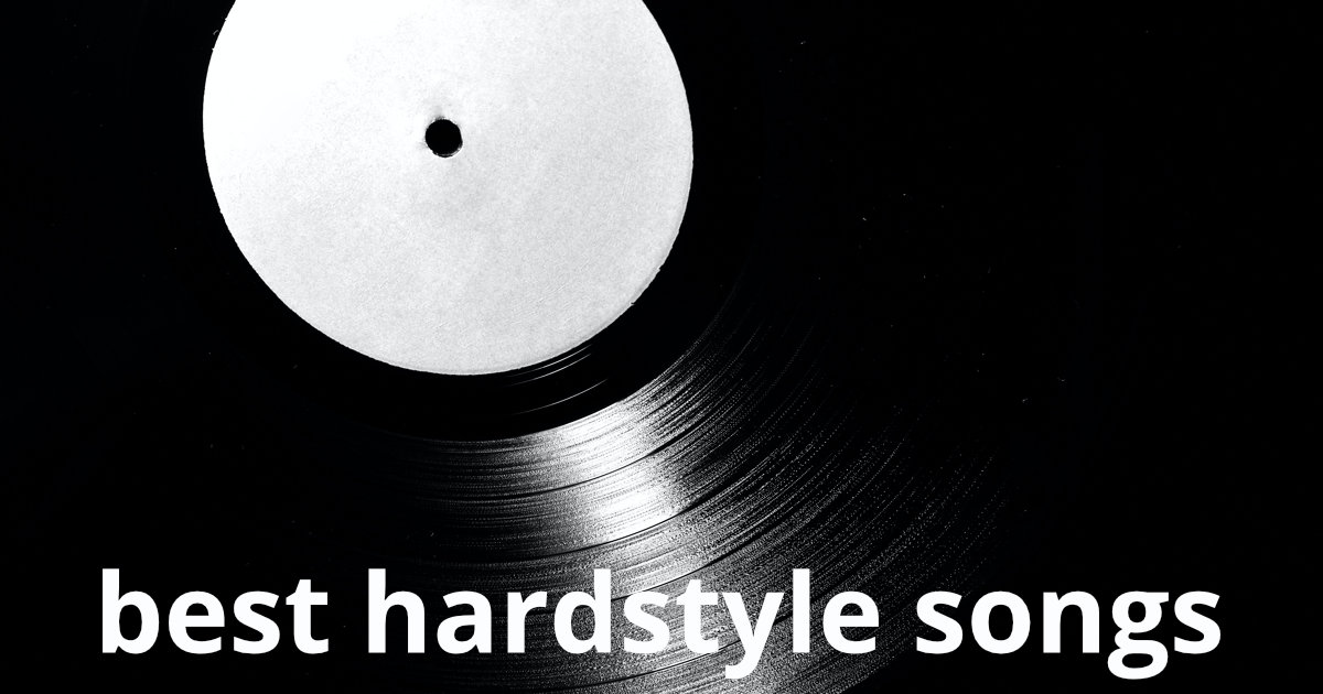 best hardstyle songs