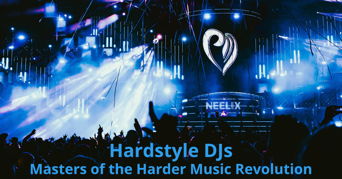 Hardstyle DJs: Masters of the Harder Music Revolution