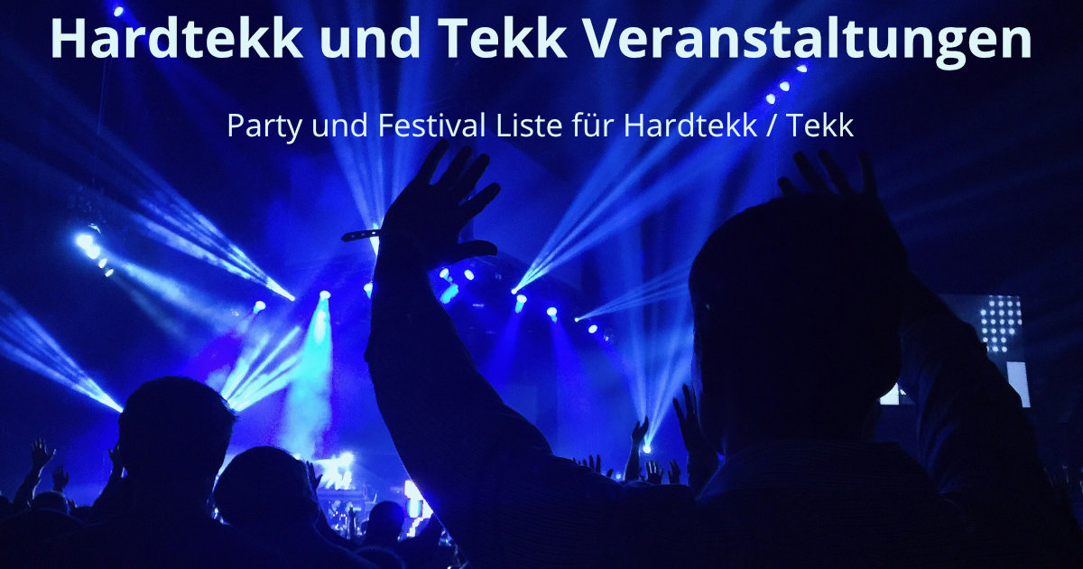 Hardtekk und Tekk Veranstaltungen