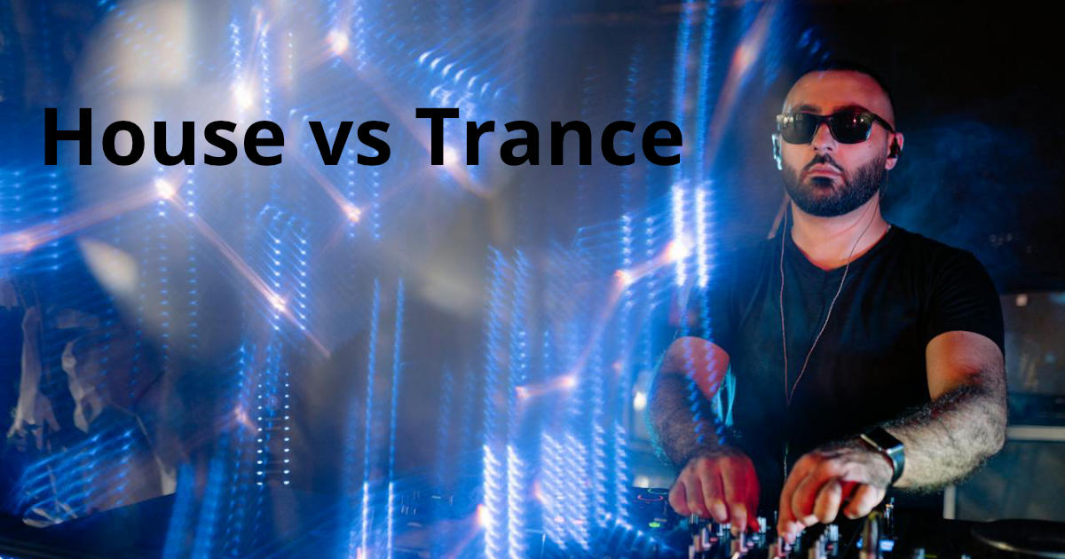 House vs Trance – Decoding the Differences Between House and Trance