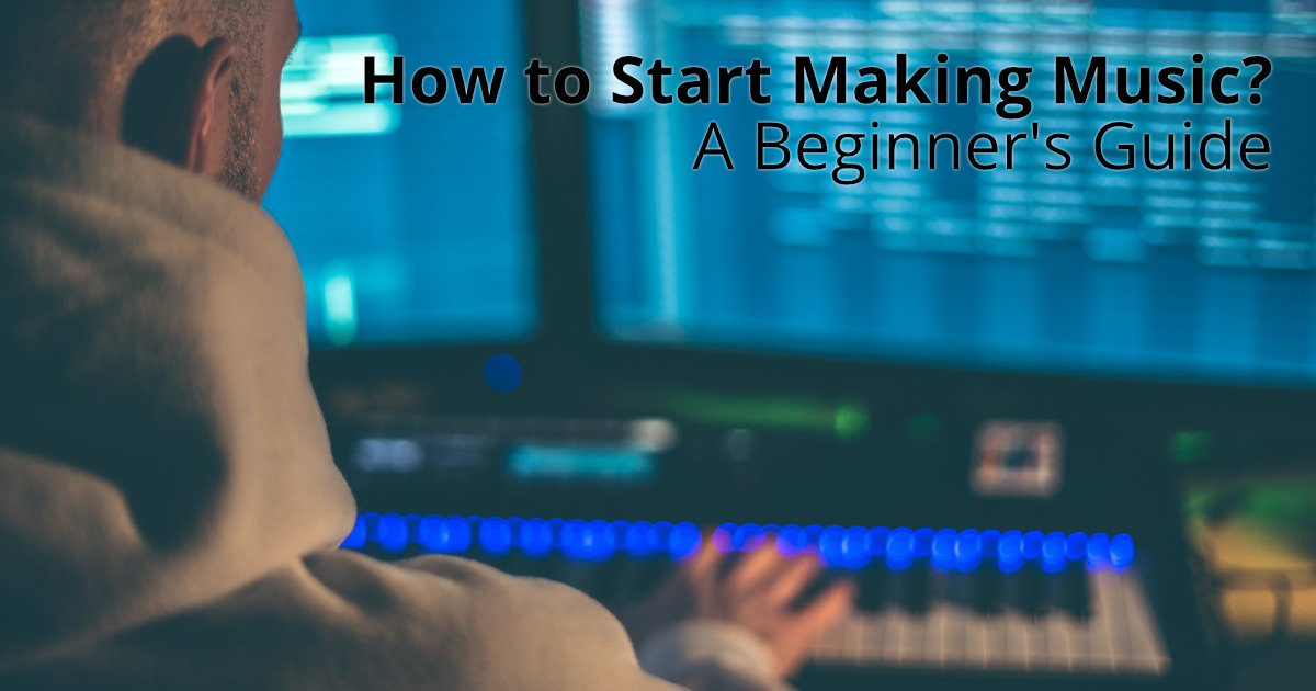 how to start making music