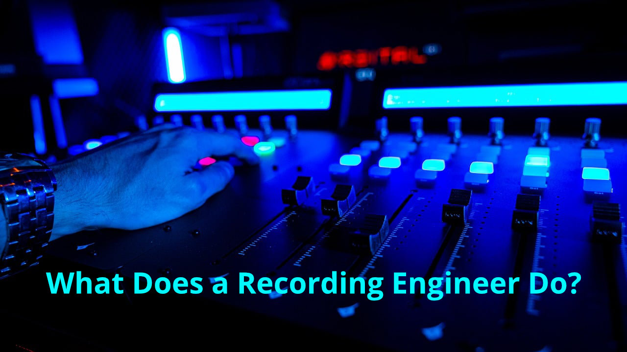 What Does a Recording Engineer Do? Behind the Soundboard